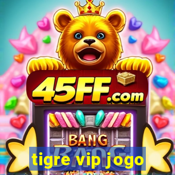 tigre vip jogo